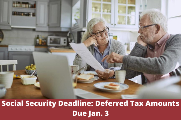 Social Security Deadline: Deferred Tax Amounts Due Jan. 3