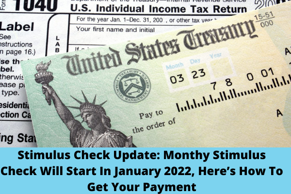 Stimulus Check Update: Monthly Stimulus Check Will Start In January 2022, Here’s How To Get Your Payment