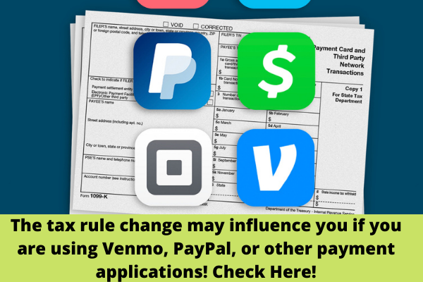 The tax rule change may influence you if you are using Venmo, PayPal, or other payment applications! Check Here!