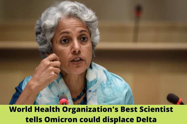World Health Organisation's Best Scientist tells Omicron could displace Delta