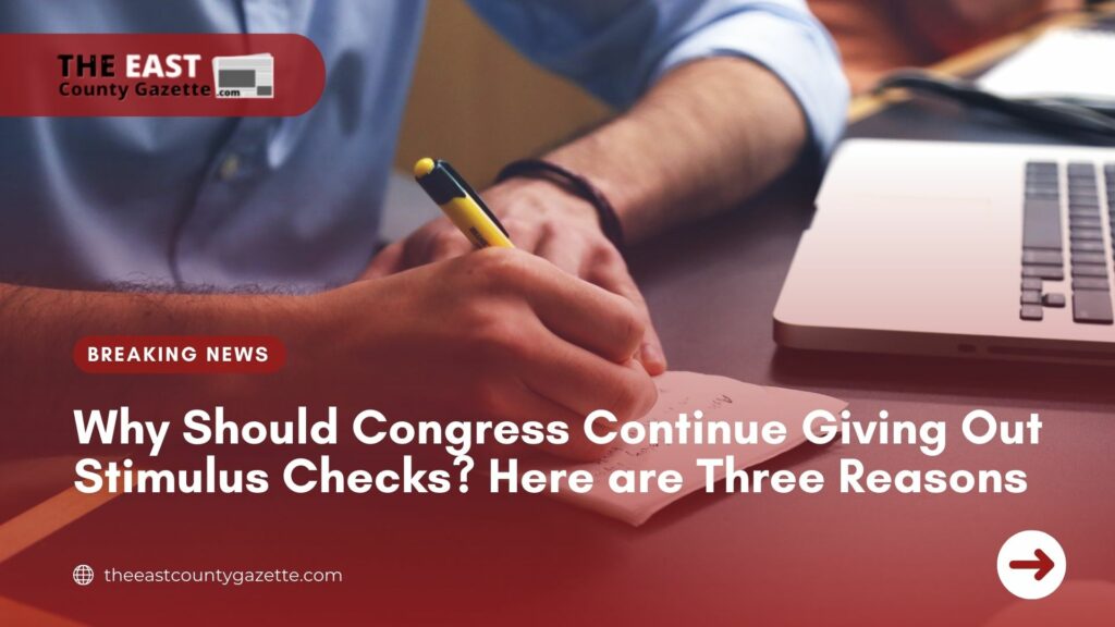 Why Should Congress Continue Giving Out Stimulus Checks? Here are Three