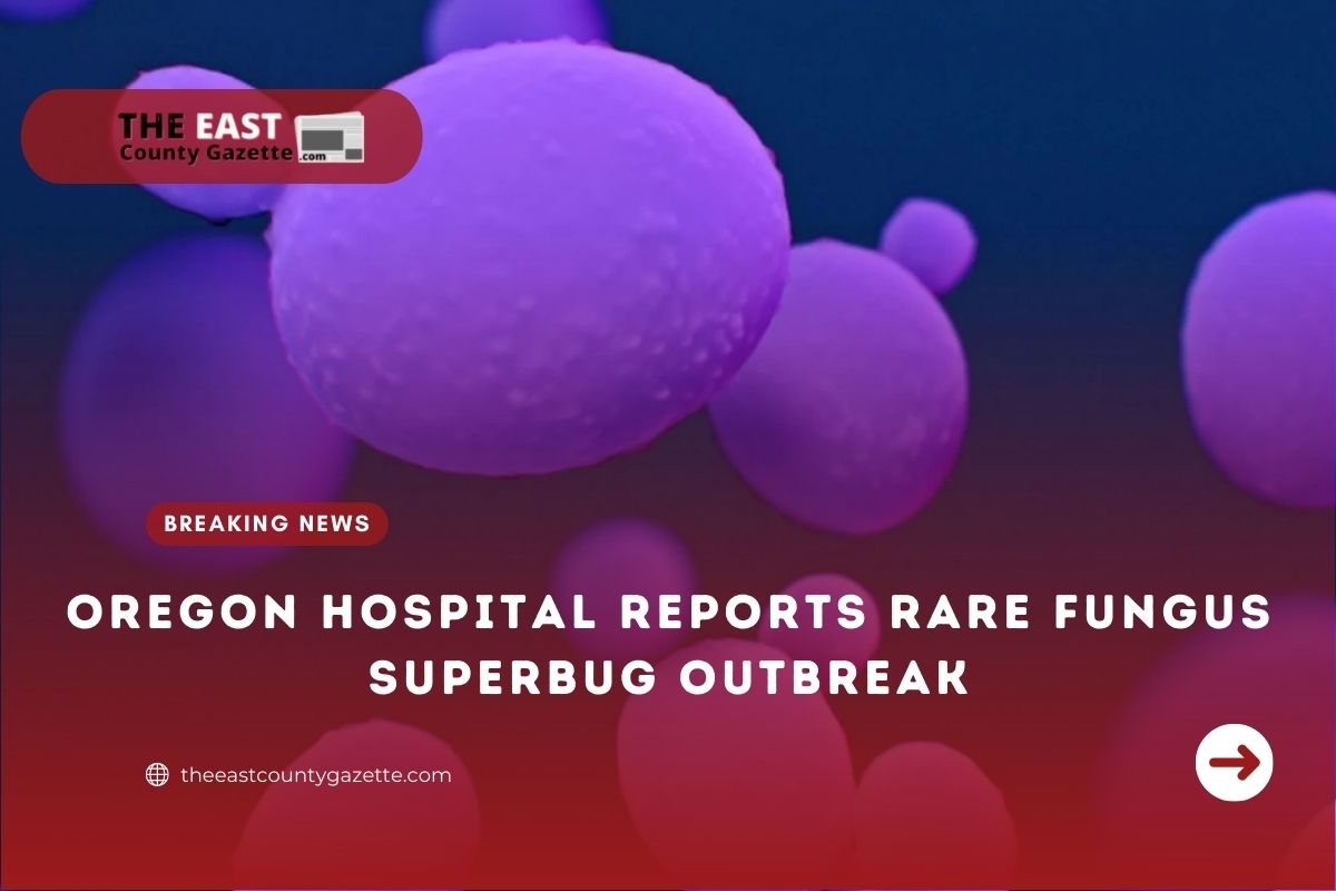 Oregon Rare Fungus Superbug Outbreak