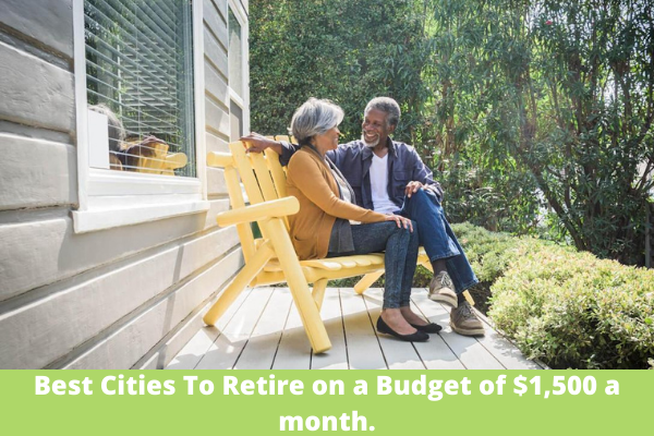 Best Cities To Retire on a Budget of $1,500 a month.