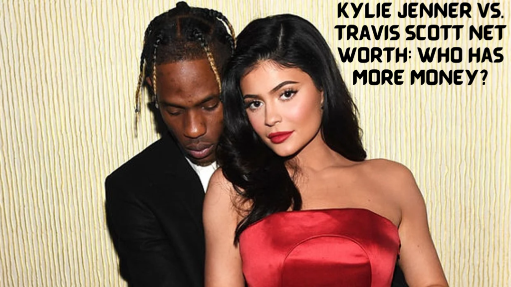 Kylie Jenner vs. Travis Scott Net Worth: Who Has More Money?