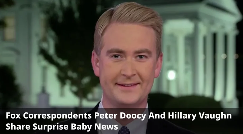 Fox Correspondents Peter Doocy And Hillary Vaughn Share Surprise Baby News