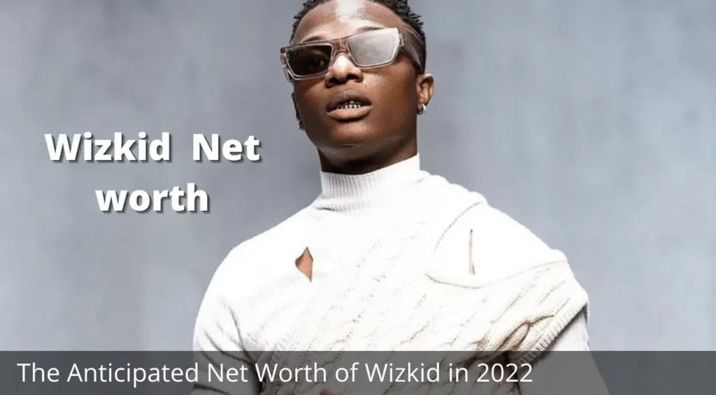 Wizkid's Net Worth 2022, Career, Assets, Awards, Personal Life & Other