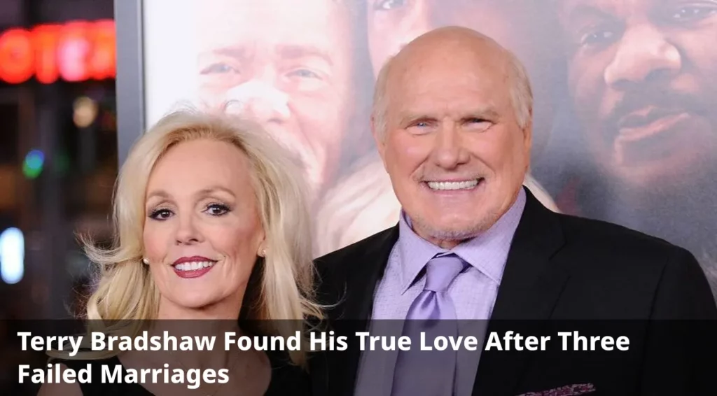 Terry Bradshaw Found His True Love After Three Failed Marriages
