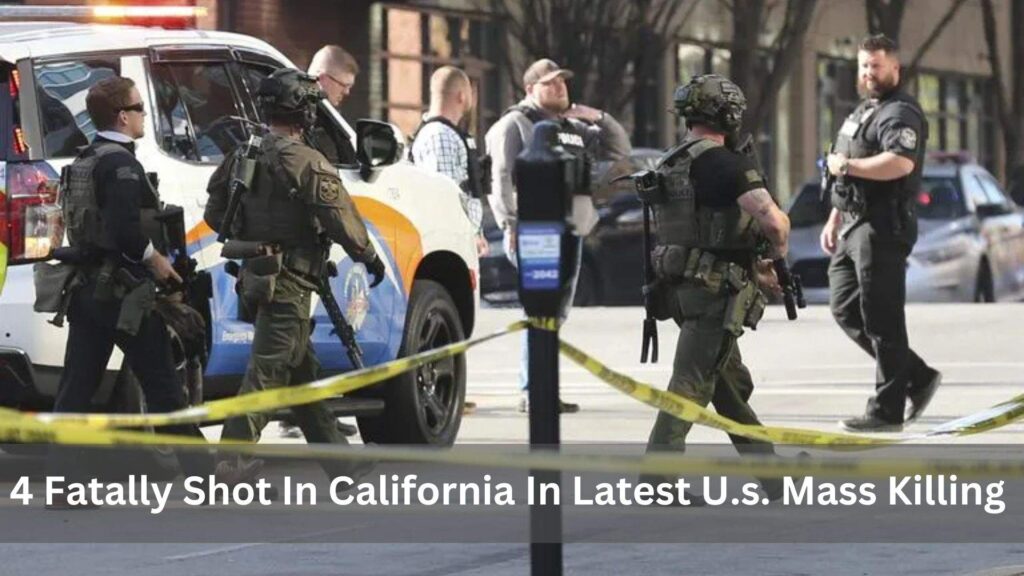 4 Fatally Shot In California In Latest U.s. Mass Killing