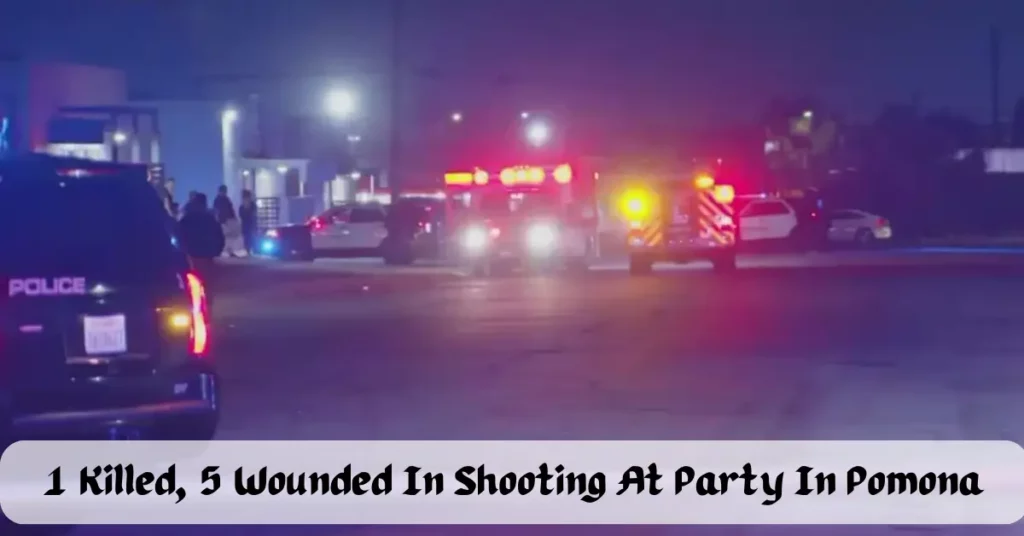 1 Killed, 5 Wounded In Shooting At Party In Pomona