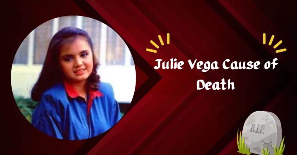 Julie Vega Cause Of Death