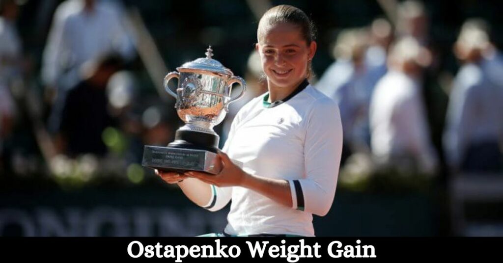 Ostapenko Weight Gain