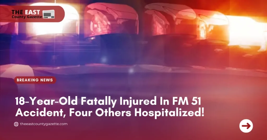 18-Year-Old Fatally Injured in FM 51 Accident, Four Others Hospitalized