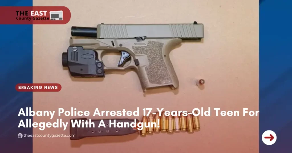 Albany Police Arrested 17-Years-Old Teen For Allegedly With A Handgun!