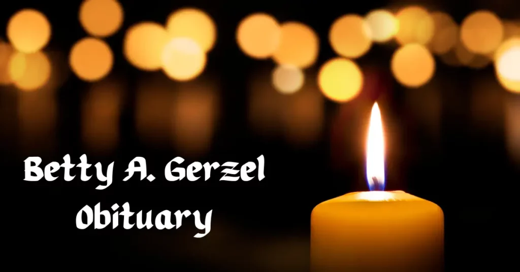 Betty A. Gerzel Obituary