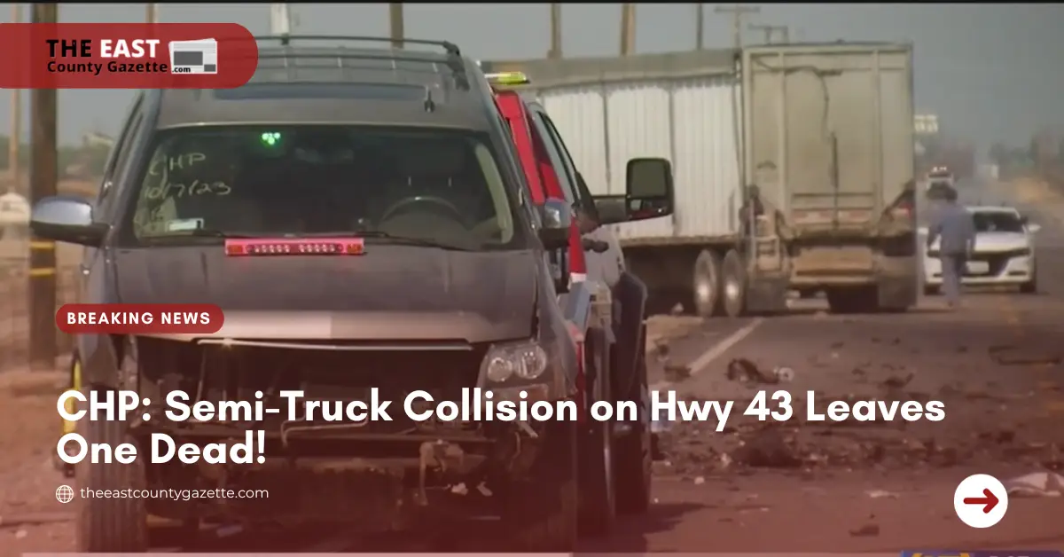 CHP: Semi-Truck Collision on Hwy 43 Leaves One Dead!