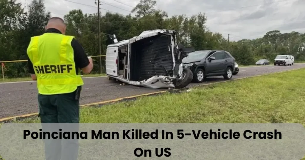 Poinciana Man Killed In 5-Vehicle Crash On US