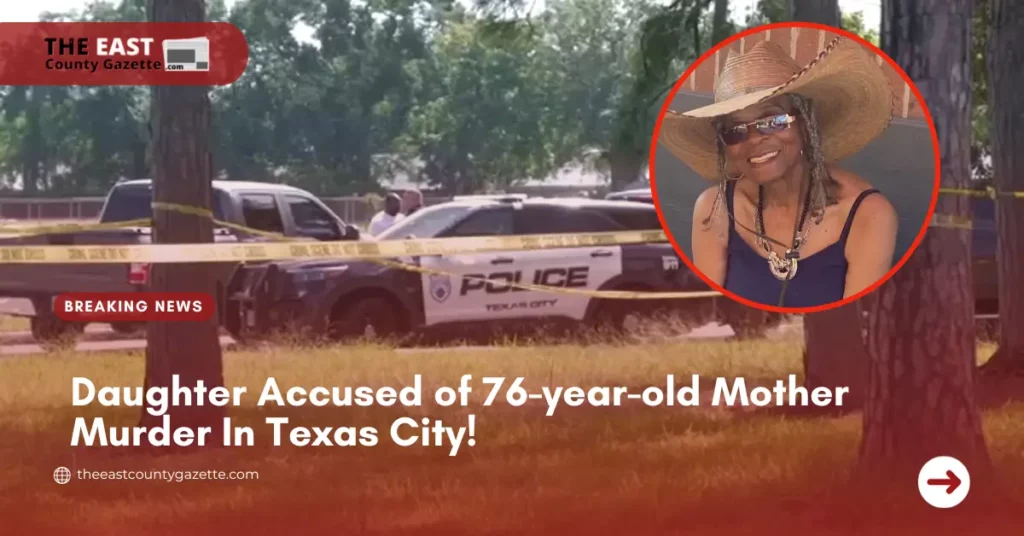 Daughter Accused of 76-year-old Mother Murder In Texas City!