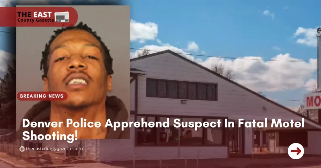 Denver Police Apprehend Suspect In Fatal Motel Shooting!