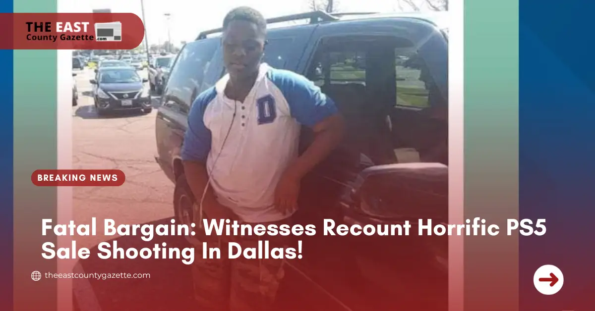 Fatal Bargain: Witnesses Recount Horrific PS5 Sale Shooting In Dallas!