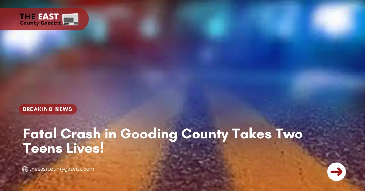 Fatal Crash in Gooding County Takes Two Teens Lives!