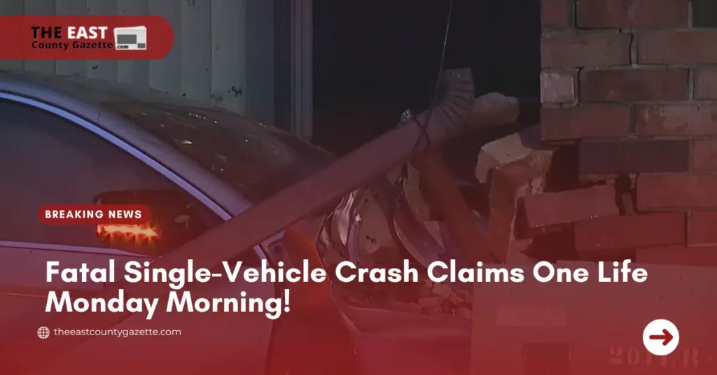 Fatal Single-Vehicle Crash Claims One Life Monday Morning!