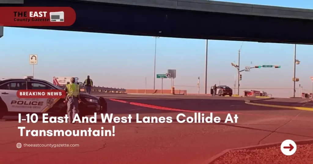 I-10 East And West Lanes Collide At Transmountain!