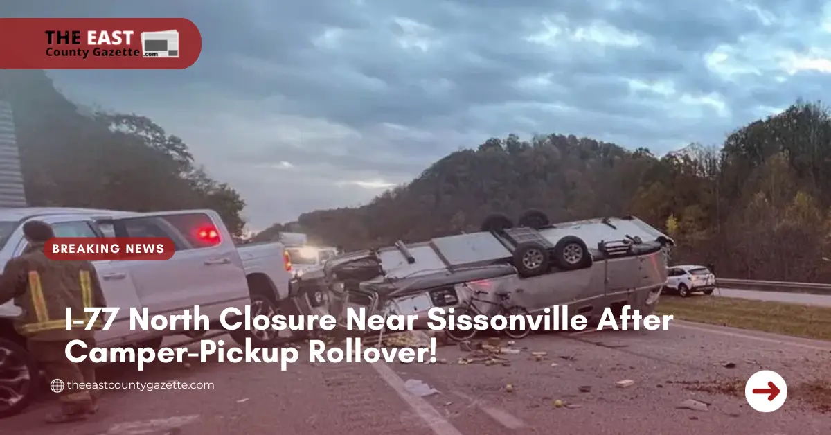 I-77 North Closure Near Sissonville After Camper-Pickup Rollover!