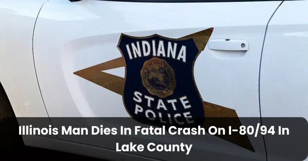 Illinois Man Dies In Fatal Crash On I-80/94 In Lake County