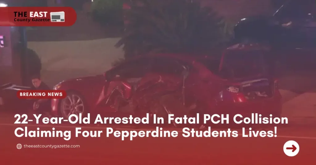 22-Year-Old Arrested In Fatal PCH Collision Claiming Four Pepperdine Students Lives