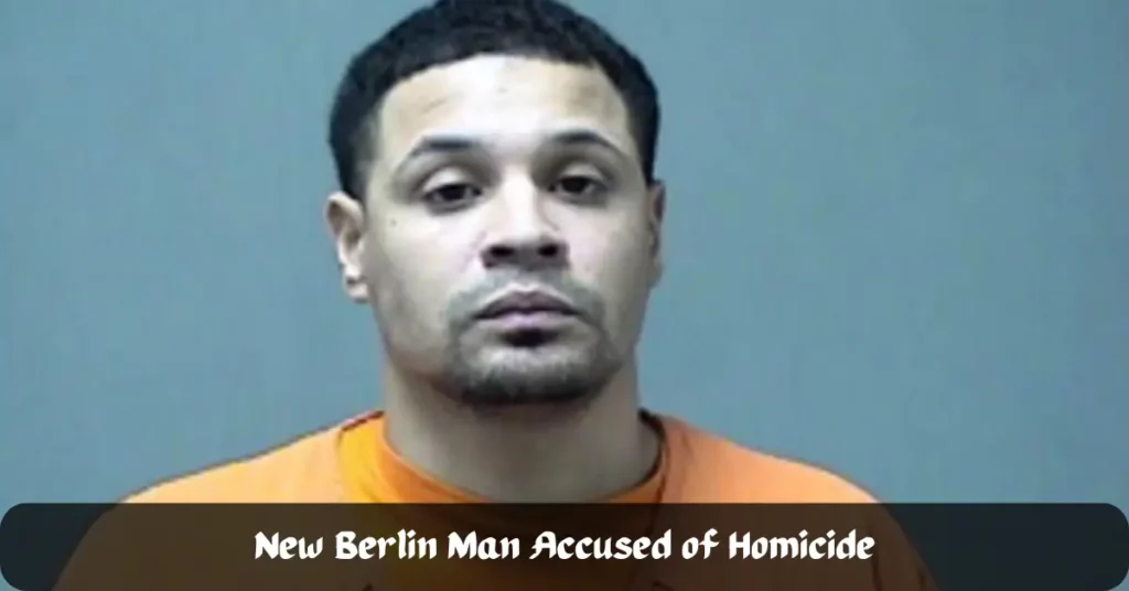 New Berlin Man Accused of Homicide