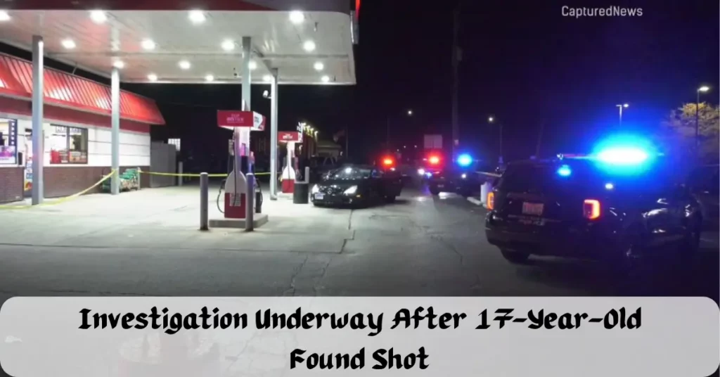 Investigation Underway After 17-Year-Old Found Shot