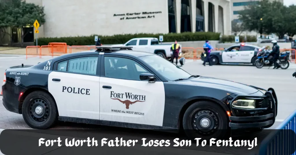 Fort Worth Father Loses Son To Fentanyl