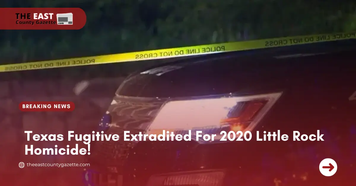 Texas Fugitive Extradited For 2020 Little Rock Homicide!