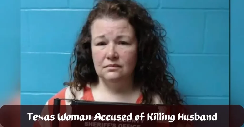 Texas Woman Accused of Killing Husband