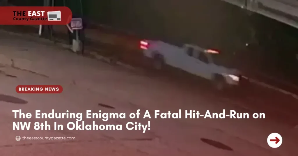 The Enduring Enigma of A Fatal Hit-And-Run On NW 8th In Oklahoma City!