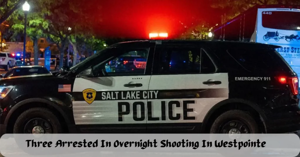 Three Arrested In Overnight Shooting In Westpointe