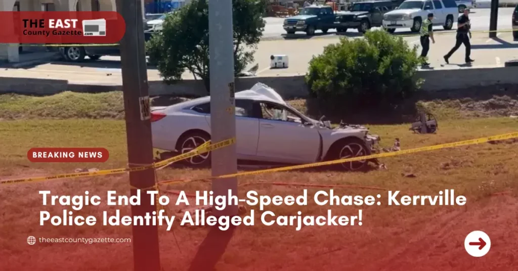 Tragic End To A High-Speed Chase: Kerrville Police Identify Alleged Carjacker!