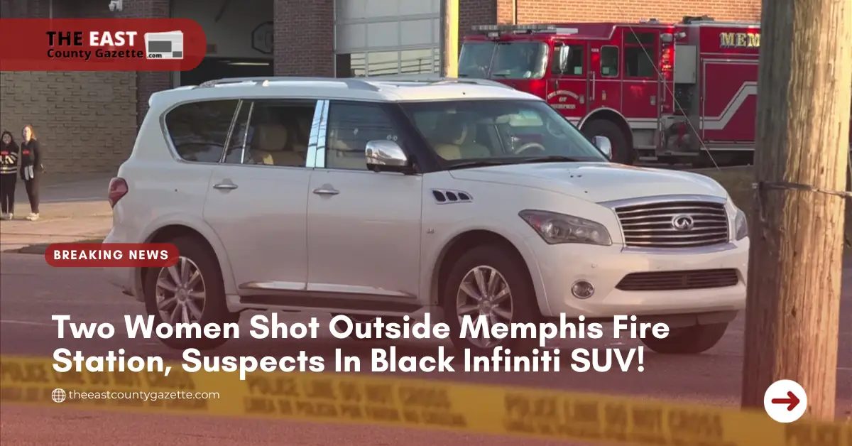 Two Women Shot Outside Memphis Fire Station, Suspects In Black Infiniti SUV!