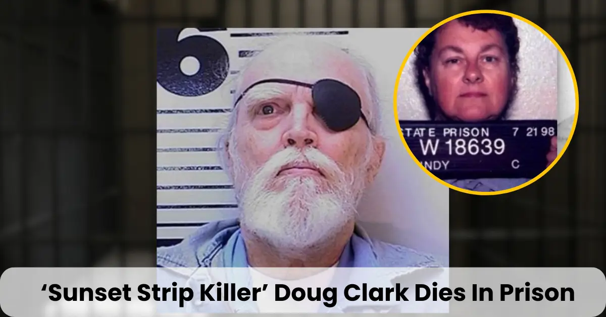 ‘Sunset Strip Killer’ Doug Clark Dies In Prison