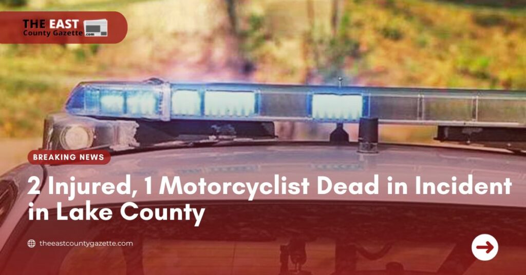 2 Injured, 1 Motorcyclist Dead in Incident in Lake County