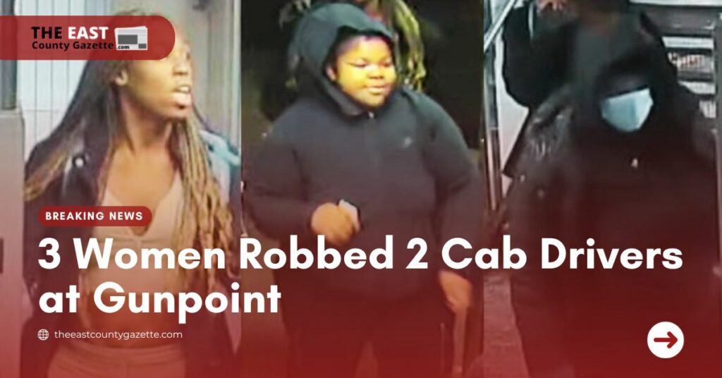 3 Women Robbed 2 Cab Drivers at Gunpoint