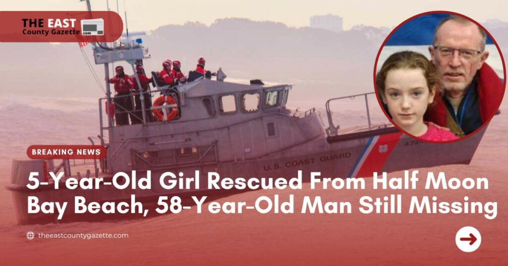 5-Year-Old Girl Rescued From Half Moon Bay Beach, 58-Year-Old Man Still Missing