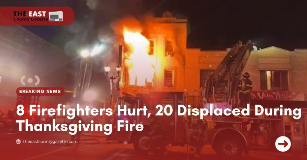 8 Firefighters Hurt, 20 Displaced During Thanksgiving Fire