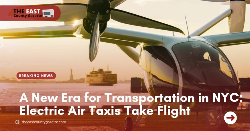 A New Era for Transportation in NYC Electric Air Taxis Take Flight