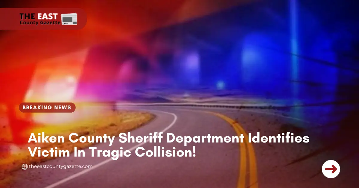 Aiken County Sheriff Department Identifies Victim In Tragic Collision!
