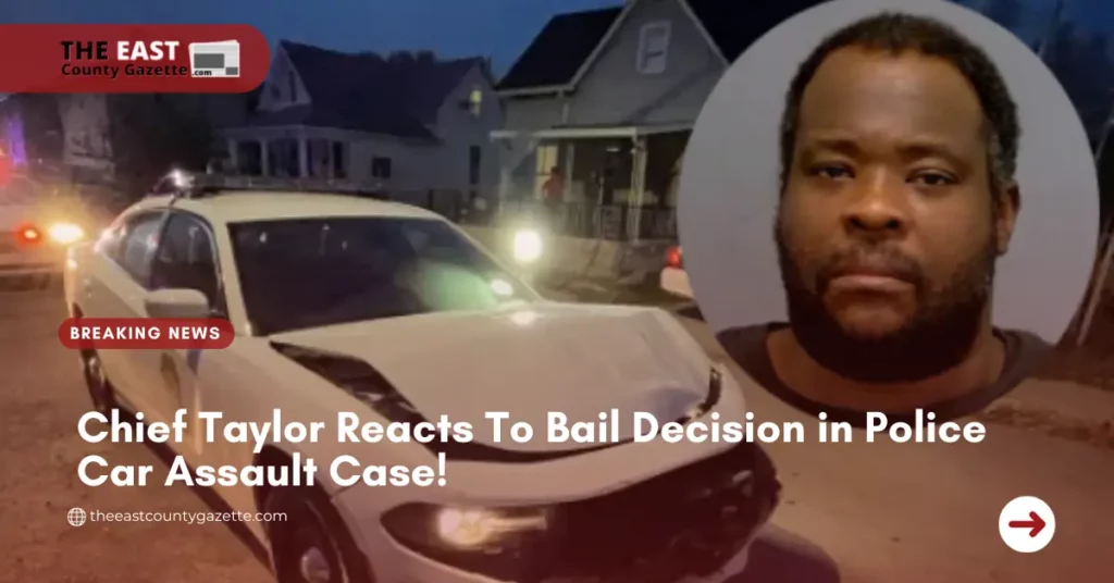 Chief Taylor Reacts To Bail Decision in Police Car Assault Case!