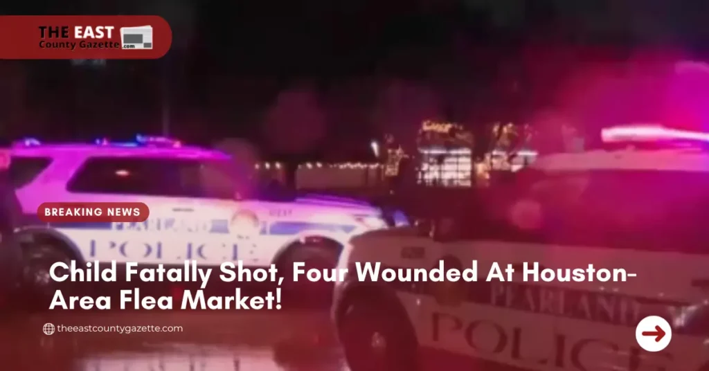 Child Fatally Shot, Four Wounded At Houston-Area Flea Market!
