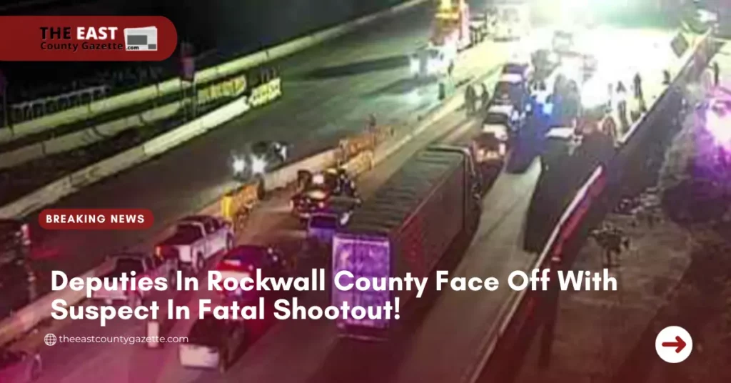 Deputies In Rockwall County Face Off With Suspect In Fatal Shootout!