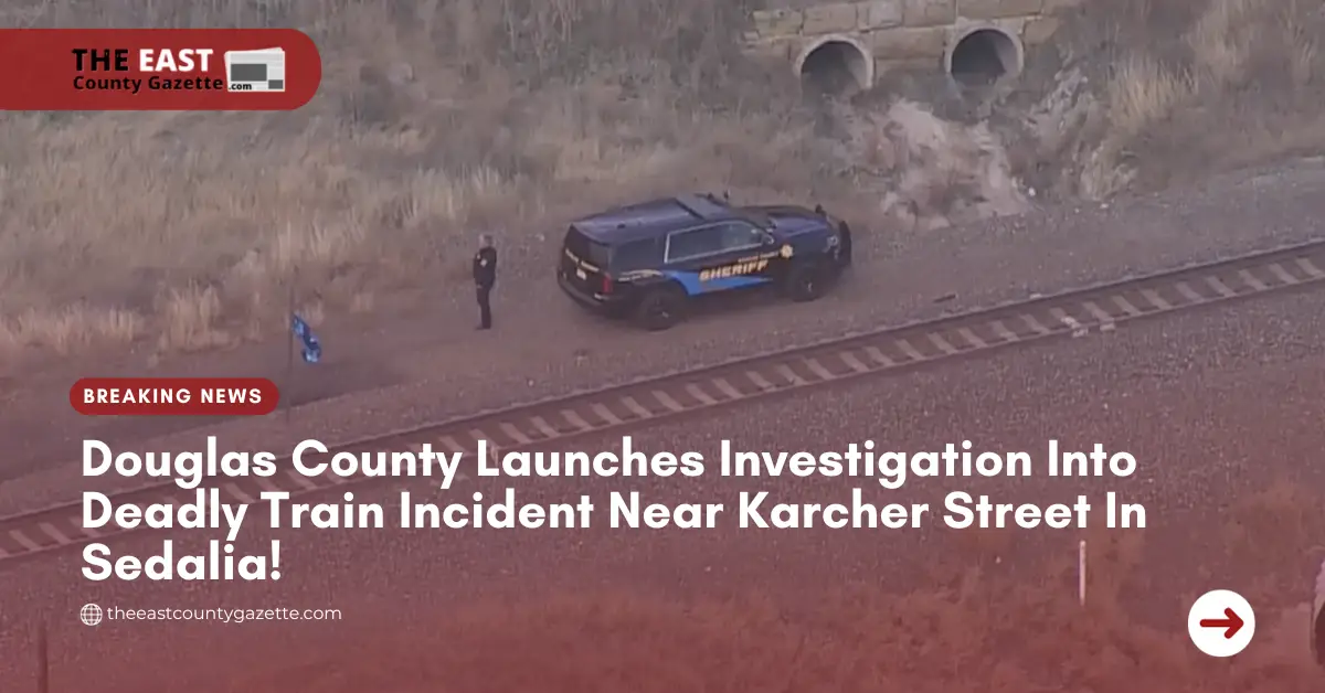 Douglas County Launches Investigation Into Deadly Train Incident Near Karcher Street In Sedalia!