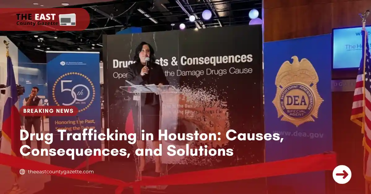 Drug Trafficking in Houston: Causes, Consequences, and Solutions